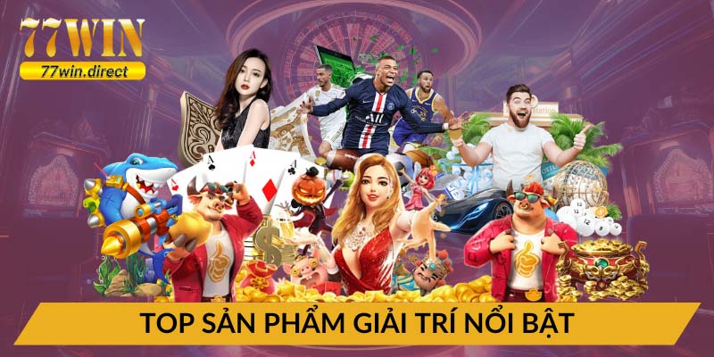 Sản phẩm nổi bật mà người chơi không thể bỏ qua