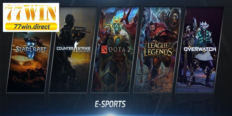 Đa dạng sản phẩm cá cược tại sảnh Esport 77win