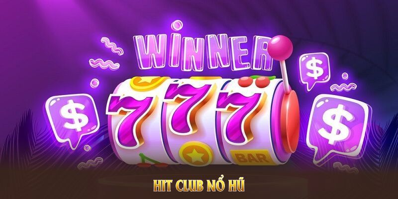 Hit club nổ hũ