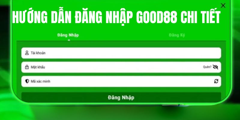 Đăng nhập Good88 đơn giản và chi tiết nhất cho bạn 